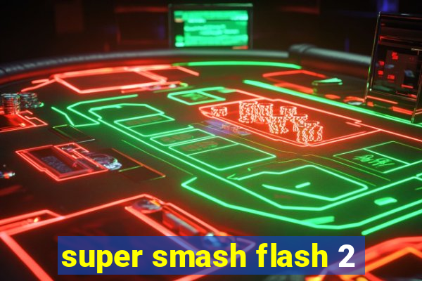 super smash flash 2